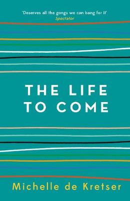 Cover image for The Life to Come by Michelle de Krestser
