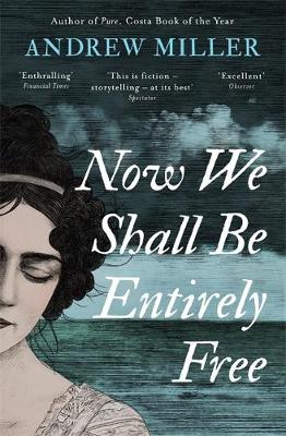 Cover image for Now We Shall Be Entirely Free by Andrew Miller
