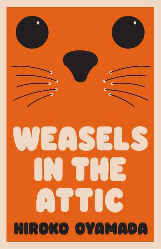 Cover image for Weasels in the Attic by Hiroko Oyamada