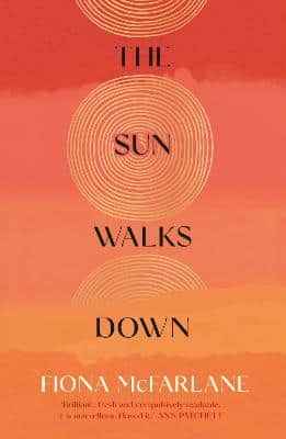 Cover image for The Sun Walks Down by Fiona McFarlane