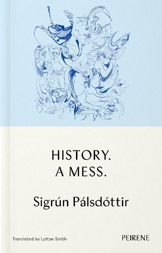 Cover image for History. A Mess. by Sigrún Pálsdóttir