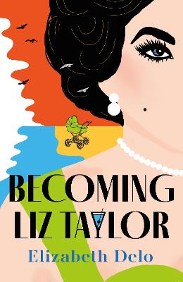 Cover image for Becoming Liz Taylor by Elizabeth Delo