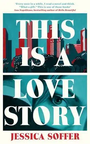 Cover image for This Is a Love Story by Jessica Soffer