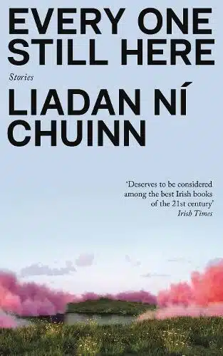 Cover image for Every One Still Here by Liadan Ní Chuinn