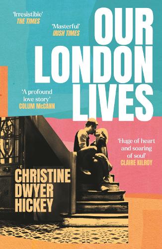 Cover image for Our London Lives by Christine Dwyer Hickey