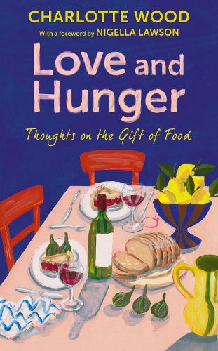 Cover image for Love and Hunger by Charlotte Wood
